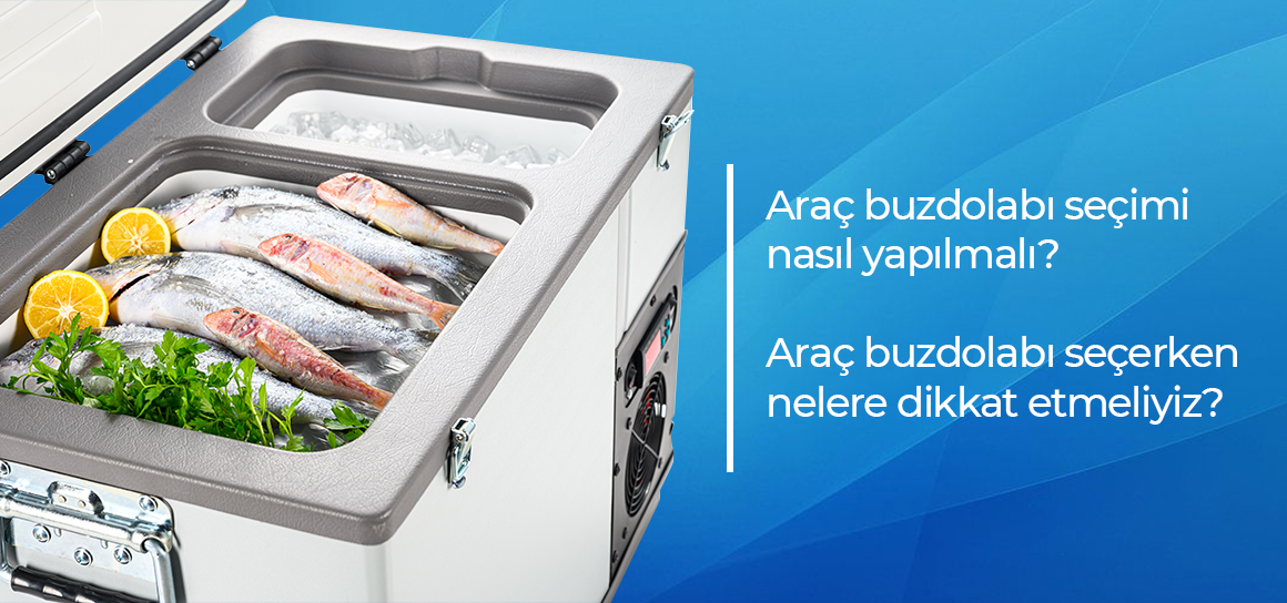 Araca uygun oto buzdolabı seçimi nasıl yapılır? Araç buzdolabı seçerken nelere dikkat etmeliyiz?